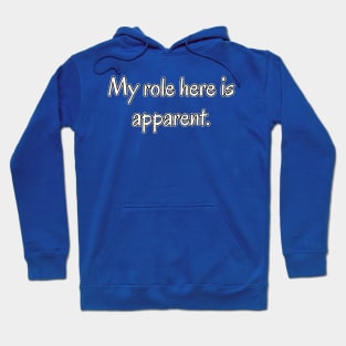 My Role Here is Apparent Funny Parent Humor / Dad Joke (MD23Frd010d) Hoodie